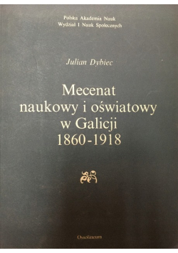 Mecenat naukowy i oświatowy w Galicji 1860 - 1918