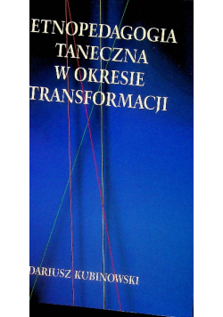 Etnopedagogia taneczna w okresie transformacji Dedykacja autora