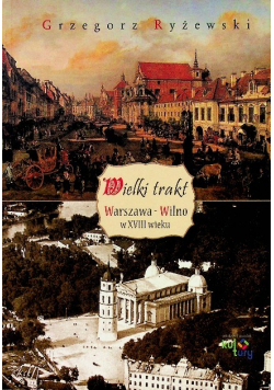 Wielki trakt Warszawa Wilno w XVIII wieku