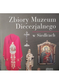 Zbiory Muzeum Diecezjalnego w Siedlcach
