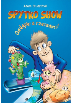 Spytko Show gadając z rzeczami!