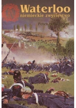 Waterloo  niemieckie zwycięstwo