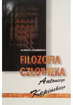 Filozofia człowieka Antoniego Kępińskiego