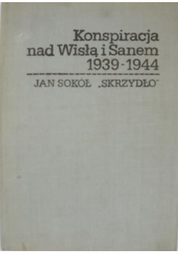 Konspiracja nad Wisłą i Sanem 1939-1944