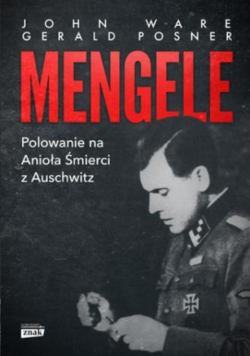 Mengele Polowanie na Anioła Śmierci z Auschwitz