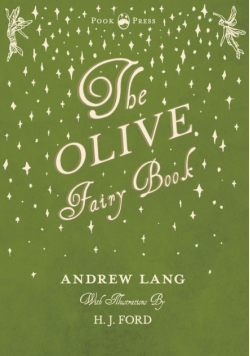 The Olive Fairy Book - Illustrated by H. J. Ford