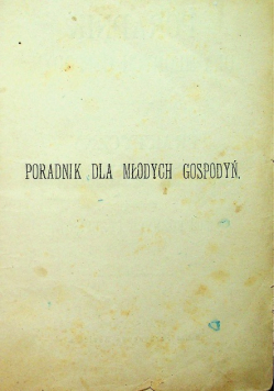 Poradnik dla młodych gospodyń Praktyczny kucharz warszawski 1889 r.