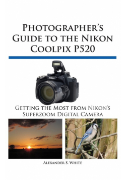 Photographer's Guide to the Nikon Coolpix P520