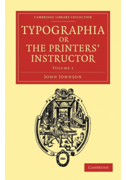 Typographia, or the Printers' Instructor - Volume 1