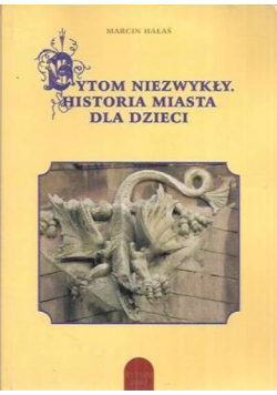 Bytom niezwykły Historia miasta dla dzieci