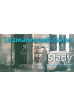 Litzmannstadt-Getto Ślady Przewodnik po przeszłości
