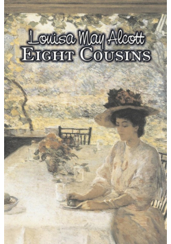 Eight Cousins by Louisa May Alcott, Fiction, Family, Classics