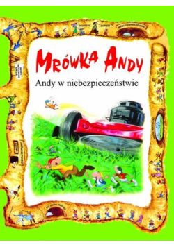 Mrówka Andy. Andy w niebezpieczeństwie