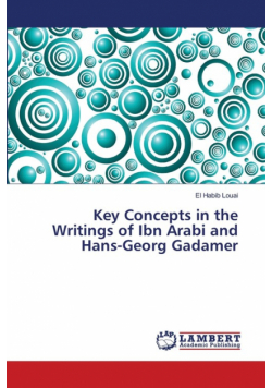 Key Concepts in the Writings of Ibn Arabi and Hans-Georg Gadamer