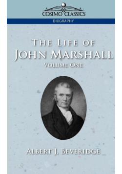 The Life of John Marshall, Vol. 1