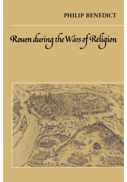 Rouen During the Wars of Religion