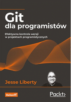 Git dla programistów Efektywna kontrola wersji w projektach programistycznych