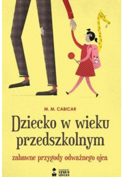 Dziecko w wieku przedszkolnym. Zabawne przygody...