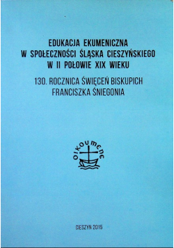 Edukacja ekumeniczna w społeczności Śląska Cieszyńskiego w II połowie XIX wieku