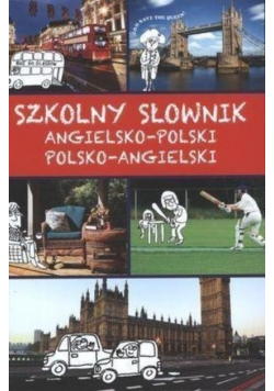 Szkolny słownik angielsko polski polsko angielski