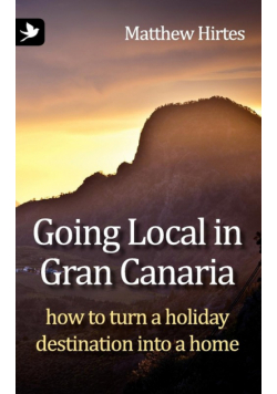 Going Local in Gran Canaria. How to Turn a Holiday Destination Into a Home