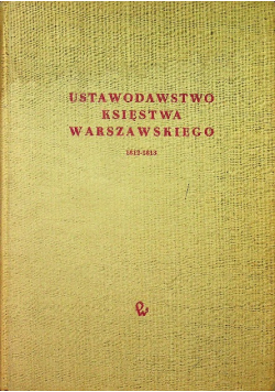 Ustawodawstwo Księstwa Warszawskiego Tom IV
