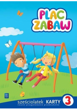 Plac zabaw. Sześciolatek Karty Pracy cz.3 WSiP