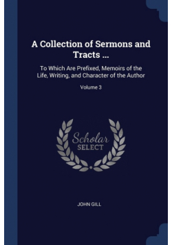 A Collection of Sermons and Tracts ...