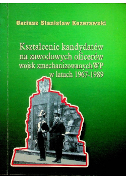 Kształcenie kandydatów na zawodowych oficerów wojsk zmechanizowanych WP w latach 1967 - 1989