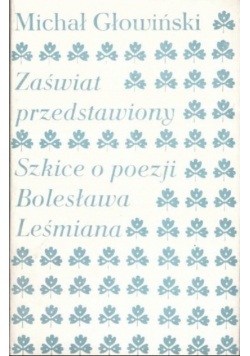 Zaświat  przedstawiony Szkice o poezji Bolesława Leśmiana