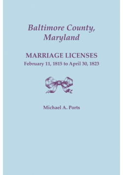 Baltimore County, Maryland, Marriage Licenses, February 11, 1815 - April 30, 1823