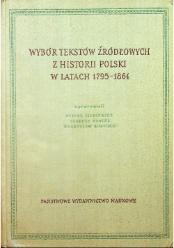 Wybór tekstów źródłowych z historii polski w latach 1795 1864