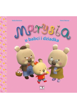 Marysia u babci i dziadka