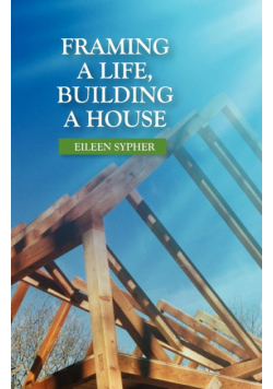 Framing a Life, Building a House