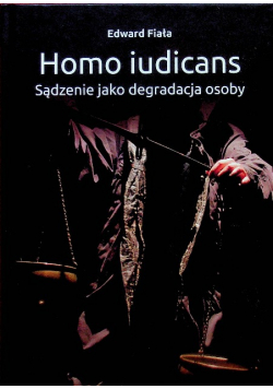 Homo iudicans Sądzenie jako degradacja osoby