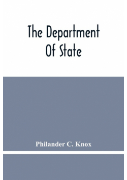 The Department Of State; Address Of Hon. Philander C. Knox Before The National Civic Federation, New York, N.Y., December 11, 1911