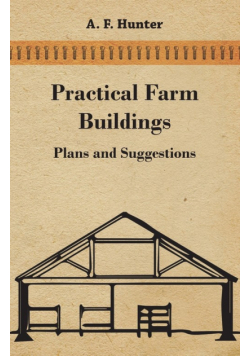 Practical Farm Buildings - Plans and Suggestions