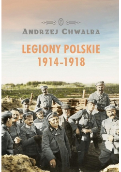 Legiony polskie 1914 - 1918