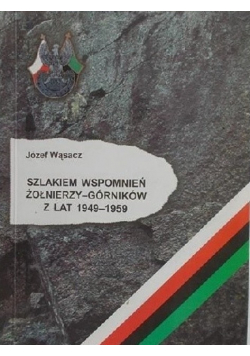 Szlakiem wspomnień żołnierzy - górników z lat 1949 - 1959