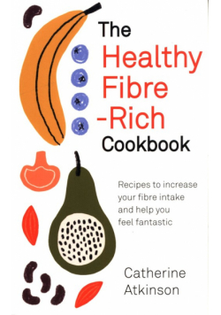 The Healthy Fibre-Rich Cookbook