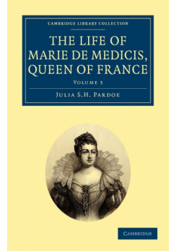 The Life of Marie de Medicis, Queen of France - Volume 3