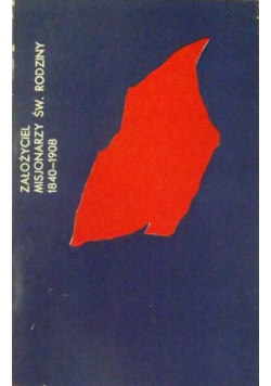 Założyciel Misjonarzy św Rodziny 1840 1908