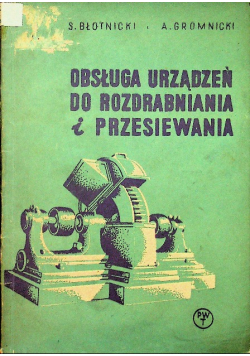 Obsługa urządzeń do rozdrabniania i przesiewania