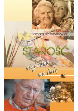 Starość nie jedno ma imię