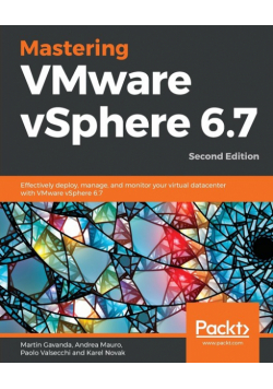 Mastering VMware vSphere 6.7 -Second Edition