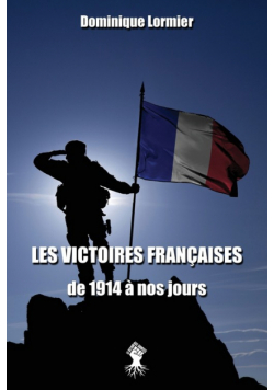 Les victoires françaises de 1914 à nos jours