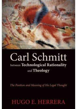 Carl Schmitt between Technological Rationality and Theology