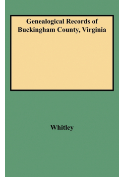 Genealogical Records of Buckingham County, Virginia
