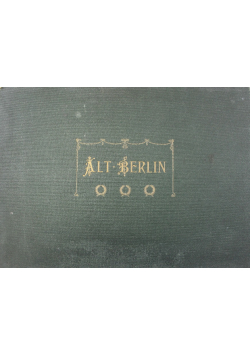 Alt Berlin mit Geleitwort 32 tablice 1904 r.