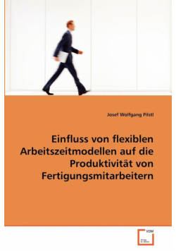 Einfluss von flexiblen Arbeitszeitmodellen auf die Produktivität von Fertigungsmitarbeitern
